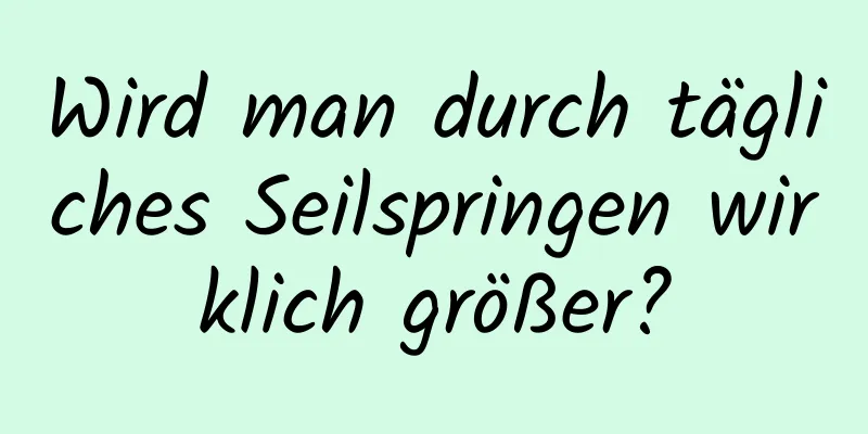 Wird man durch tägliches Seilspringen wirklich größer?