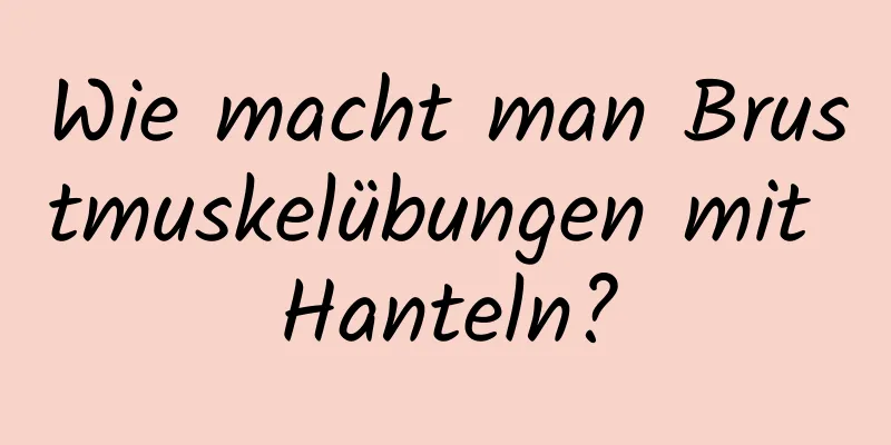 Wie macht man Brustmuskelübungen mit Hanteln?