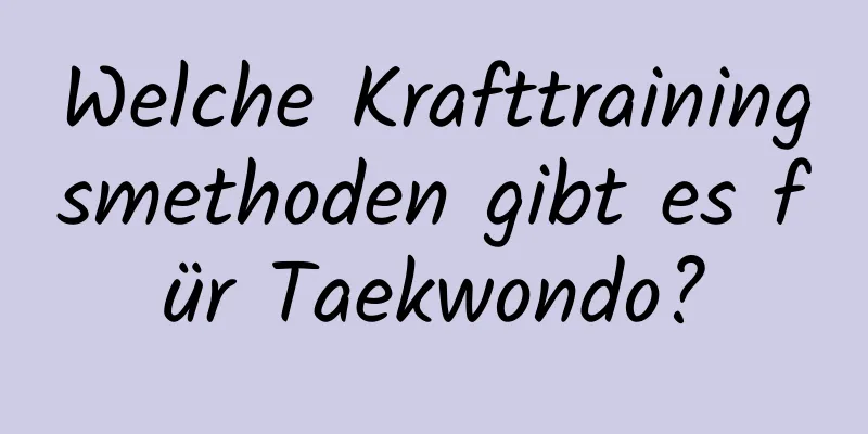 Welche Krafttrainingsmethoden gibt es für Taekwondo?