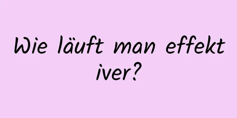 Wie läuft man effektiver?