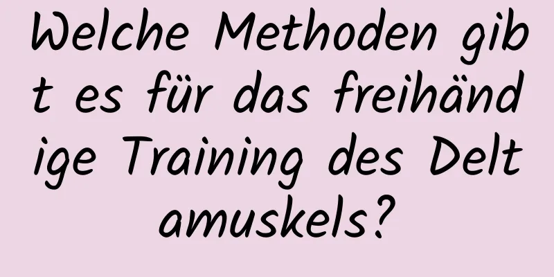 Welche Methoden gibt es für das freihändige Training des Deltamuskels?