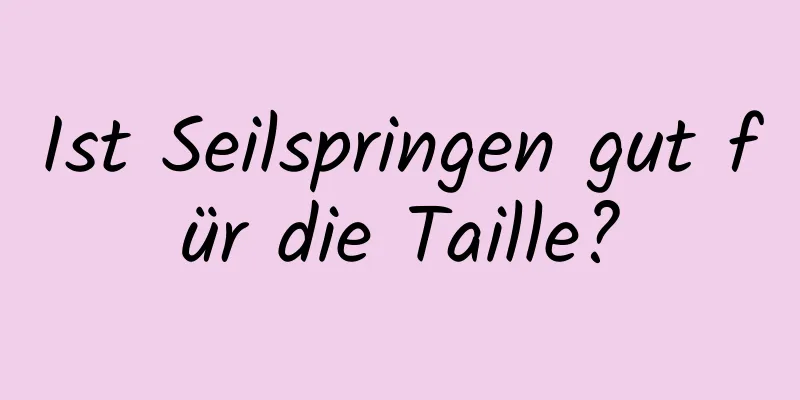 Ist Seilspringen gut für die Taille?
