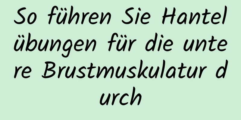 So führen Sie Hantelübungen für die untere Brustmuskulatur durch