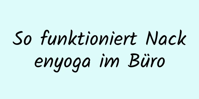 So funktioniert Nackenyoga im Büro