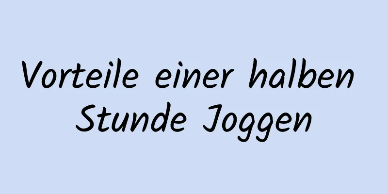 Vorteile einer halben Stunde Joggen