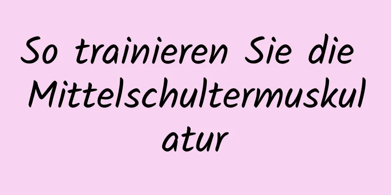 So trainieren Sie die Mittelschultermuskulatur