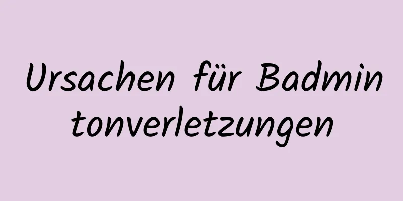 Ursachen für Badmintonverletzungen