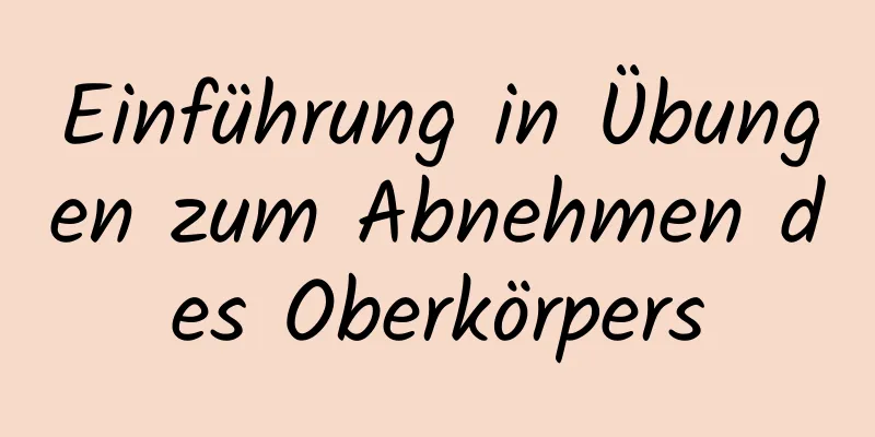 Einführung in Übungen zum Abnehmen des Oberkörpers