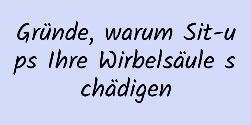 Gründe, warum Sit-ups Ihre Wirbelsäule schädigen