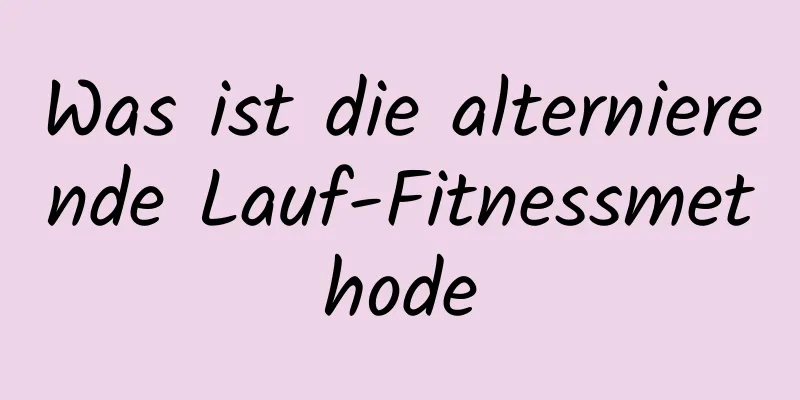 Was ist die alternierende Lauf-Fitnessmethode