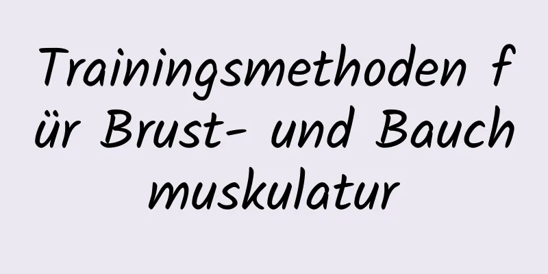 Trainingsmethoden für Brust- und Bauchmuskulatur