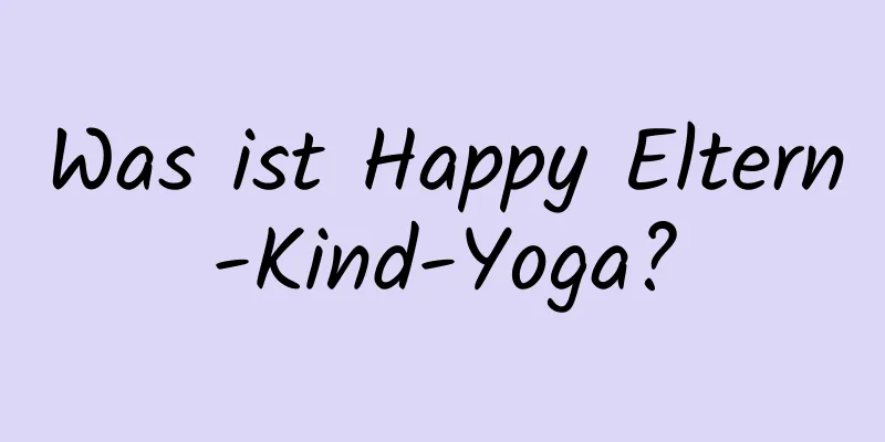 Was ist Happy Eltern-Kind-Yoga?