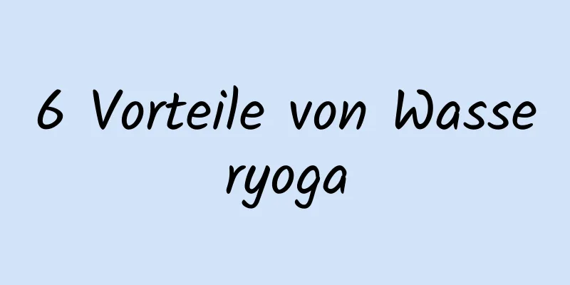 6 Vorteile von Wasseryoga