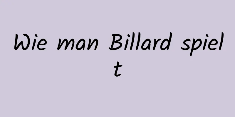 Wie man Billard spielt