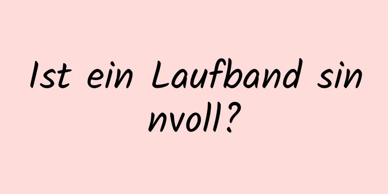 Ist ein Laufband sinnvoll?