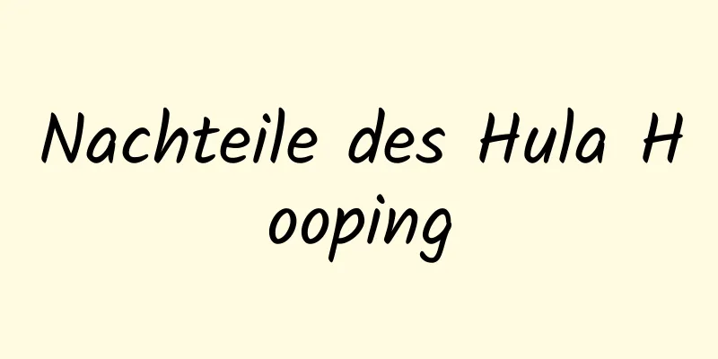 Nachteile des Hula Hooping