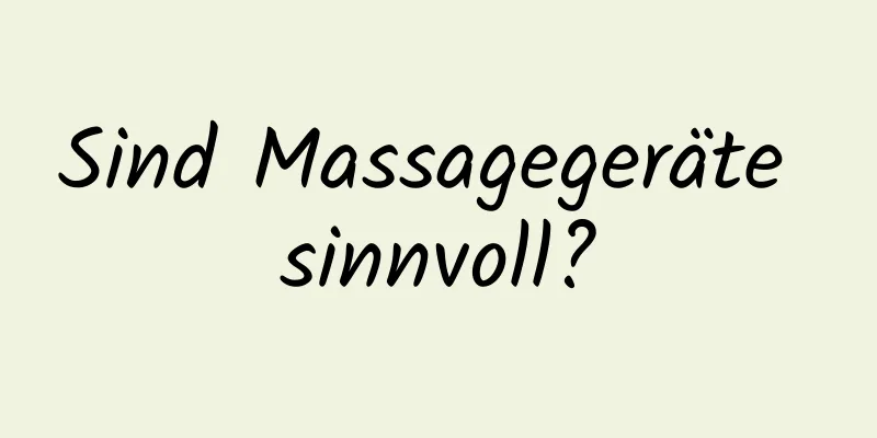 Sind Massagegeräte sinnvoll?