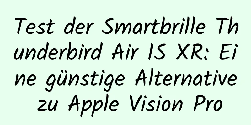Test der Smartbrille Thunderbird Air 1S XR: Eine günstige Alternative zu Apple Vision Pro