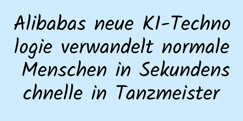 Alibabas neue KI-Technologie verwandelt normale Menschen in Sekundenschnelle in Tanzmeister