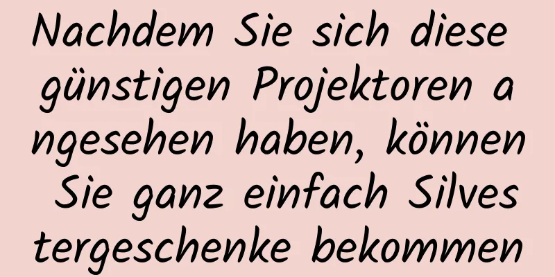 Nachdem Sie sich diese günstigen Projektoren angesehen haben, können Sie ganz einfach Silvestergeschenke bekommen