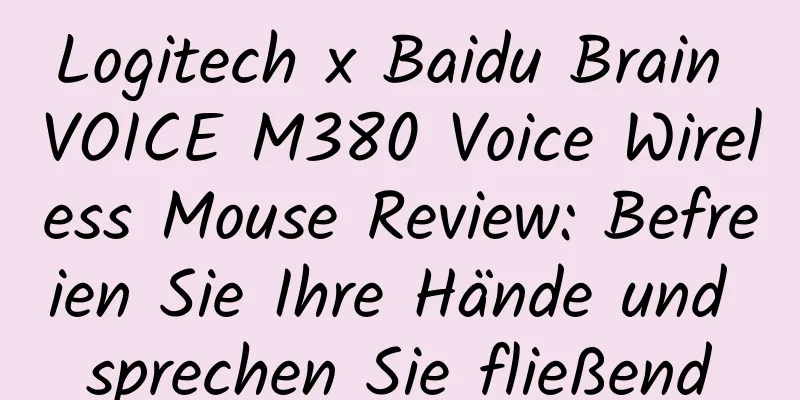 Logitech x Baidu Brain VOICE M380 Voice Wireless Mouse Review: Befreien Sie Ihre Hände und sprechen Sie fließend
