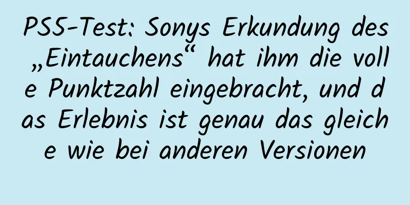 PS5-Test: Sonys Erkundung des „Eintauchens“ hat ihm die volle Punktzahl eingebracht, und das Erlebnis ist genau das gleiche wie bei anderen Versionen