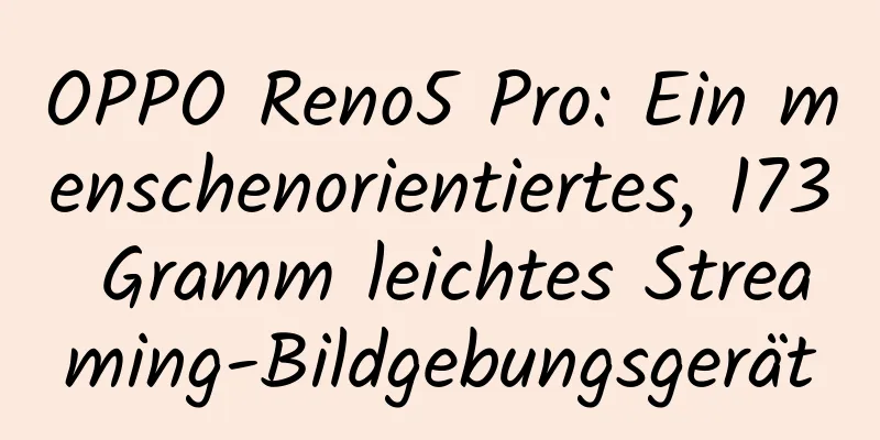 OPPO Reno5 Pro: Ein menschenorientiertes, 173 Gramm leichtes Streaming-Bildgebungsgerät