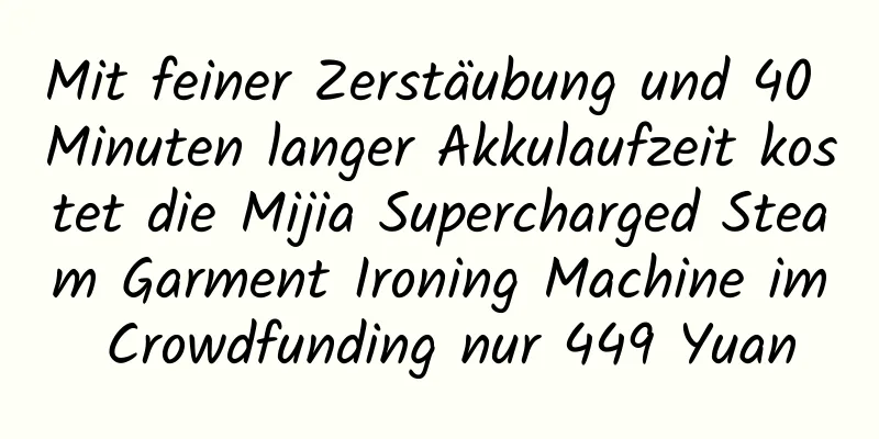 Mit feiner Zerstäubung und 40 Minuten langer Akkulaufzeit kostet die Mijia Supercharged Steam Garment Ironing Machine im Crowdfunding nur 449 Yuan