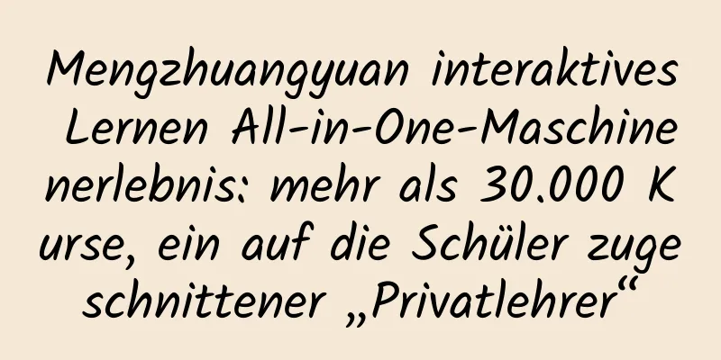 Mengzhuangyuan interaktives Lernen All-in-One-Maschinenerlebnis: mehr als 30.000 Kurse, ein auf die Schüler zugeschnittener „Privatlehrer“