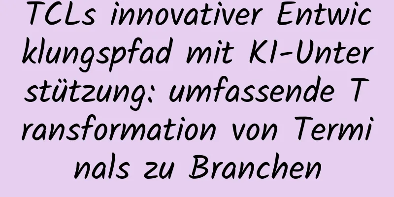 TCLs innovativer Entwicklungspfad mit KI-Unterstützung: umfassende Transformation von Terminals zu Branchen