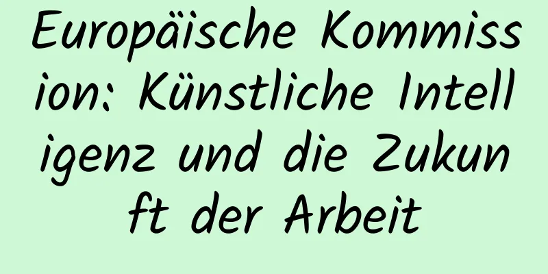 Europäische Kommission: Künstliche Intelligenz und die Zukunft der Arbeit
