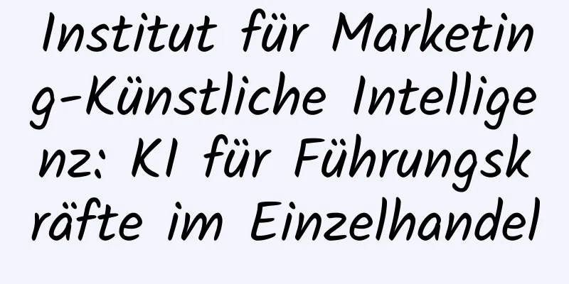 Institut für Marketing-Künstliche Intelligenz: KI für Führungskräfte im Einzelhandel