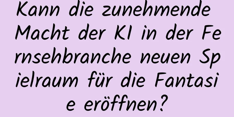 Kann die zunehmende Macht der KI in der Fernsehbranche neuen Spielraum für die Fantasie eröffnen?