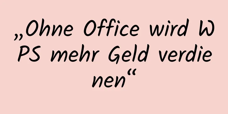 „Ohne Office wird WPS mehr Geld verdienen“
