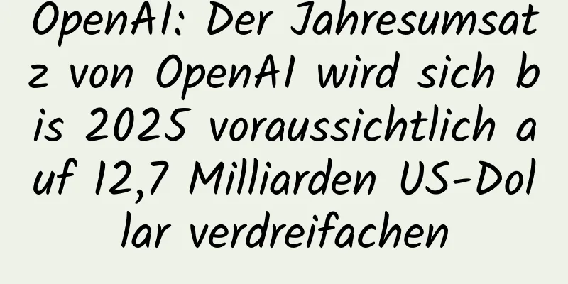 OpenAI: Der Jahresumsatz von OpenAI wird sich bis 2025 voraussichtlich auf 12,7 Milliarden US-Dollar verdreifachen