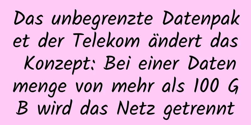Das unbegrenzte Datenpaket der Telekom ändert das Konzept: Bei einer Datenmenge von mehr als 100 GB wird das Netz getrennt