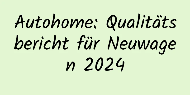 Autohome: Qualitätsbericht für Neuwagen 2024