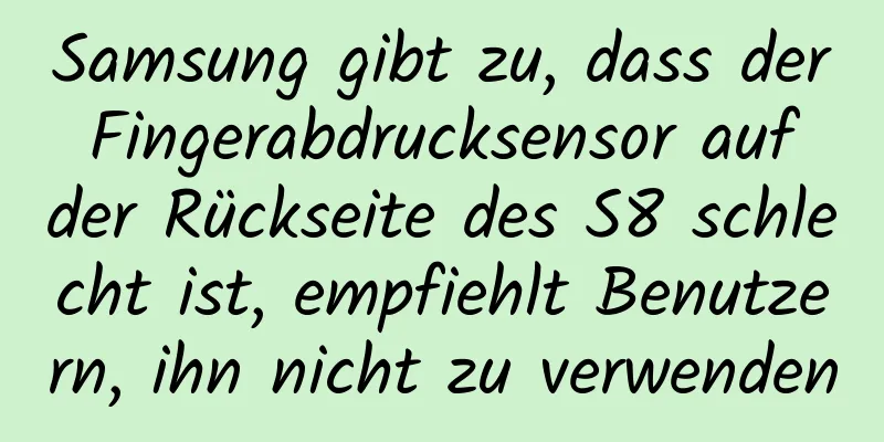 Samsung gibt zu, dass der Fingerabdrucksensor auf der Rückseite des S8 schlecht ist, empfiehlt Benutzern, ihn nicht zu verwenden