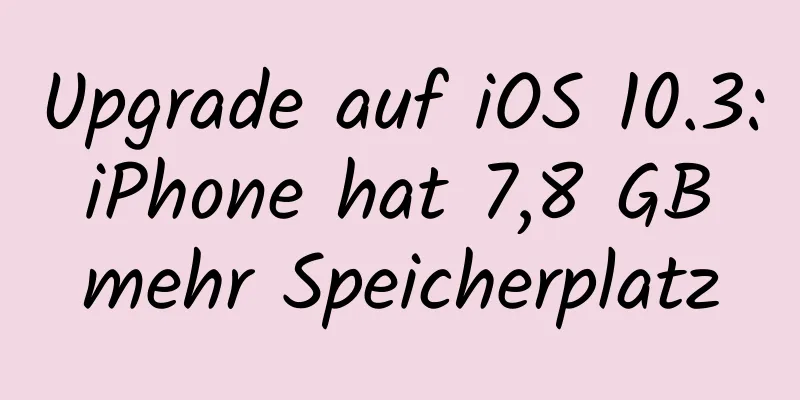 Upgrade auf iOS 10.3: iPhone hat 7,8 GB mehr Speicherplatz