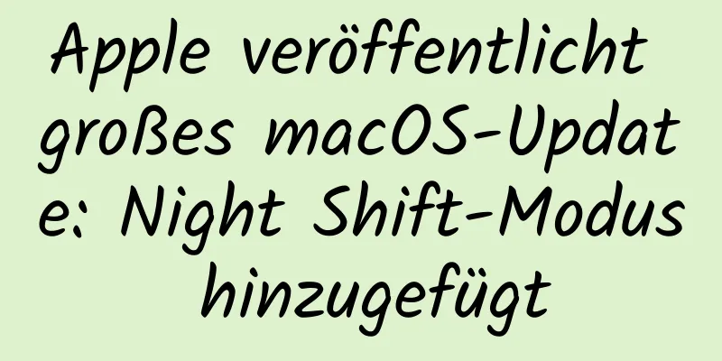 Apple veröffentlicht großes macOS-Update: Night Shift-Modus hinzugefügt