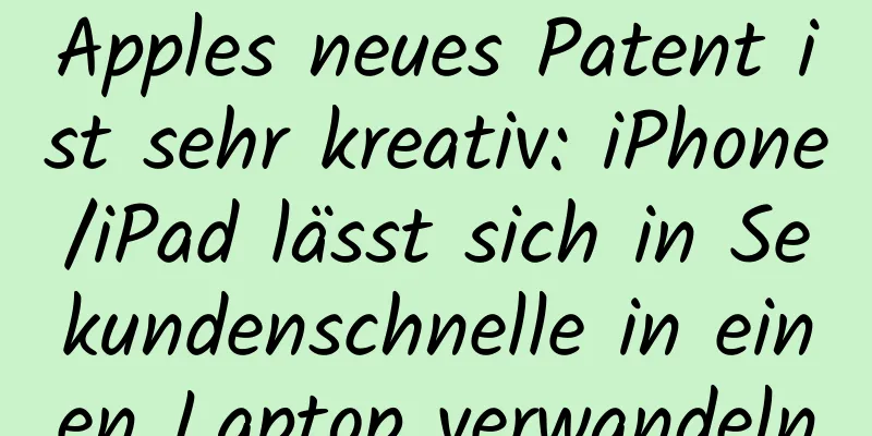Apples neues Patent ist sehr kreativ: iPhone/iPad lässt sich in Sekundenschnelle in einen Laptop verwandeln