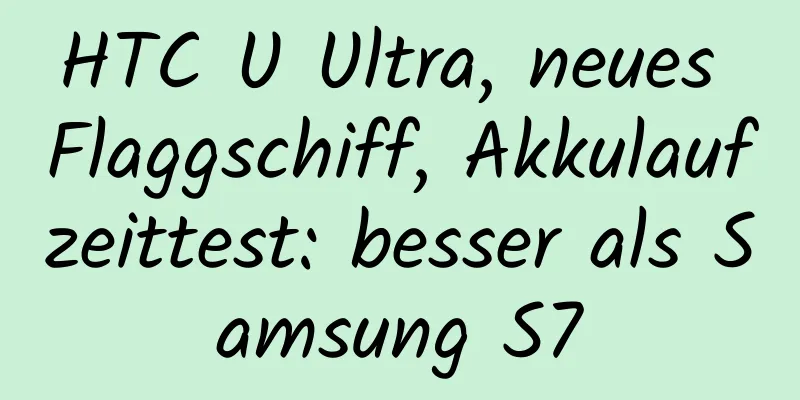 HTC U Ultra, neues Flaggschiff, Akkulaufzeittest: besser als Samsung S7