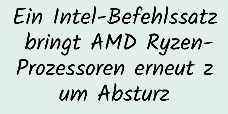 Ein Intel-Befehlssatz bringt AMD Ryzen-Prozessoren erneut zum Absturz