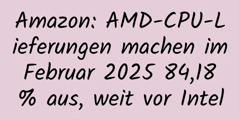 Amazon: AMD-CPU-Lieferungen machen im Februar 2025 84,18 % aus, weit vor Intel