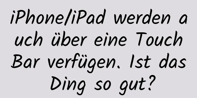 iPhone/iPad werden auch über eine TouchBar verfügen. Ist das Ding so gut?