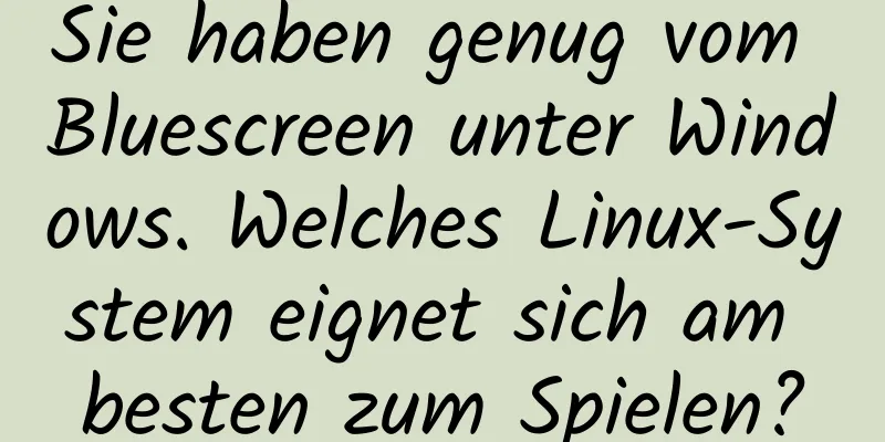 Sie haben genug vom Bluescreen unter Windows. Welches Linux-System eignet sich am besten zum Spielen?