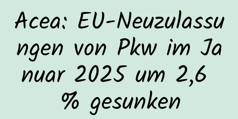 Acea: EU-Neuzulassungen von Pkw im Januar 2025 um 2,6 % gesunken