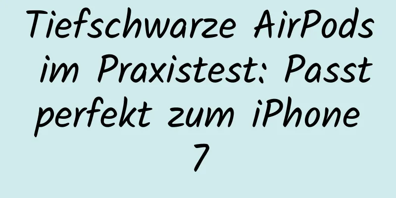 Tiefschwarze AirPods im Praxistest: Passt perfekt zum iPhone 7