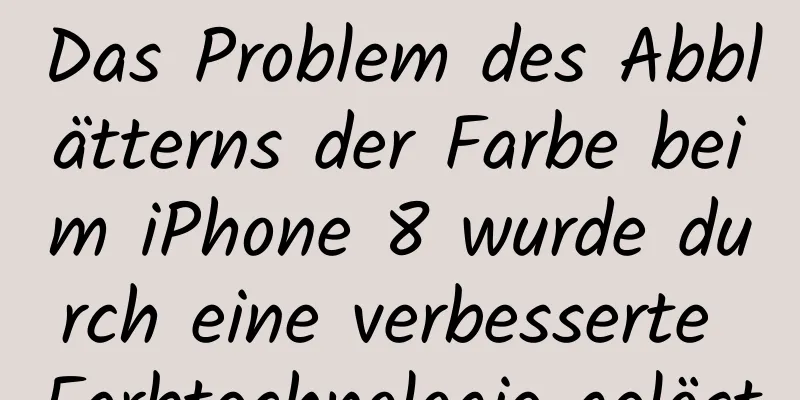 Das Problem des Abblätterns der Farbe beim iPhone 8 wurde durch eine verbesserte Farbtechnologie gelöst