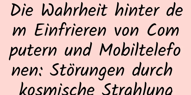Die Wahrheit hinter dem Einfrieren von Computern und Mobiltelefonen: Störungen durch kosmische Strahlung